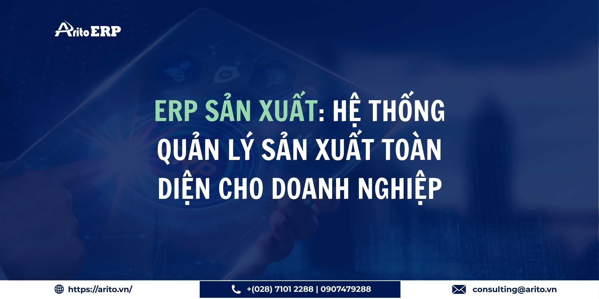 ERP sản xuất: Hệ thống quản lý sản xuất toàn diện cho doanh nghiệp