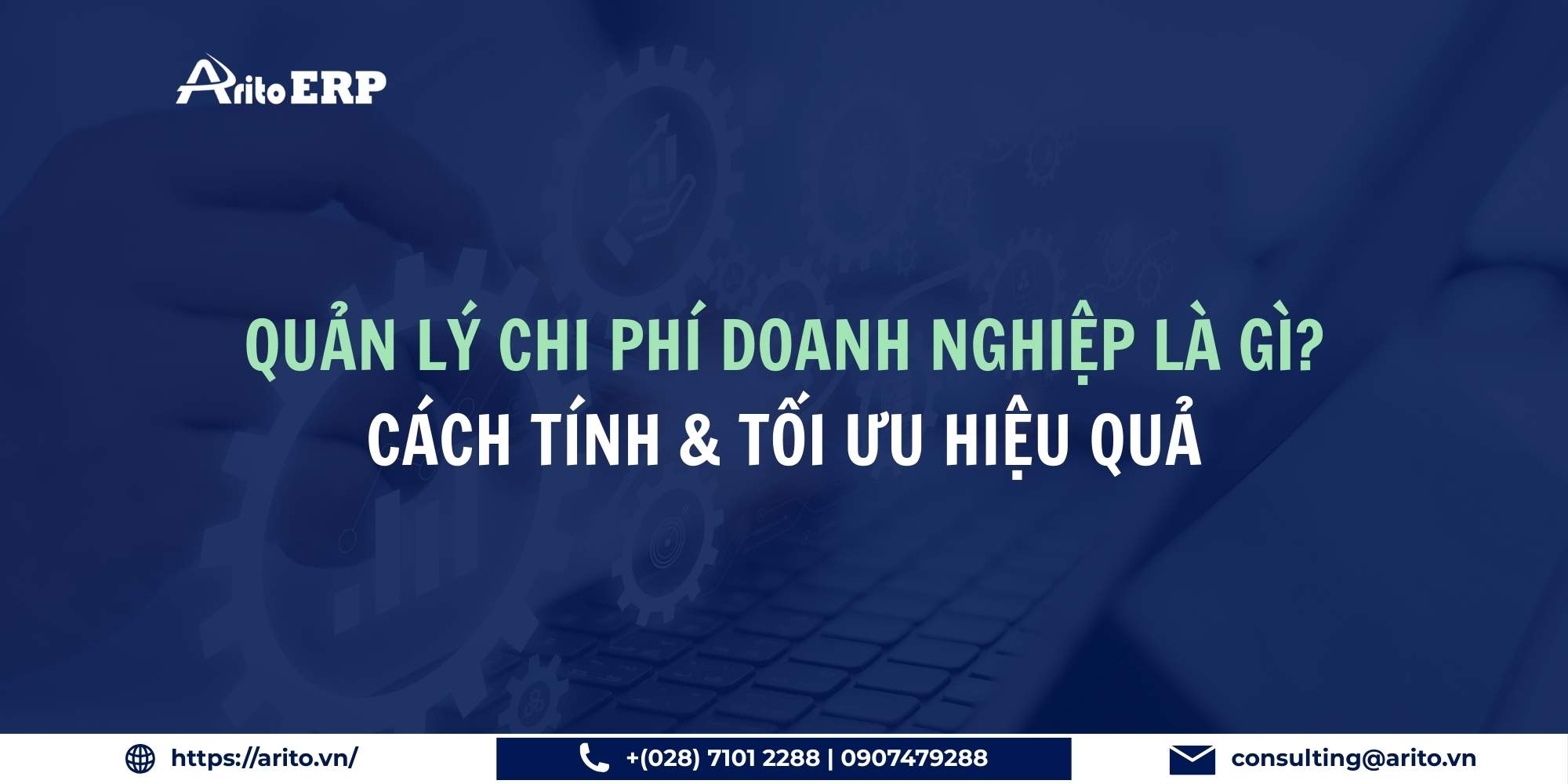 Quản lý chi phí doanh nghiệp là gì? Cách tính & tối ưu hiệu quả