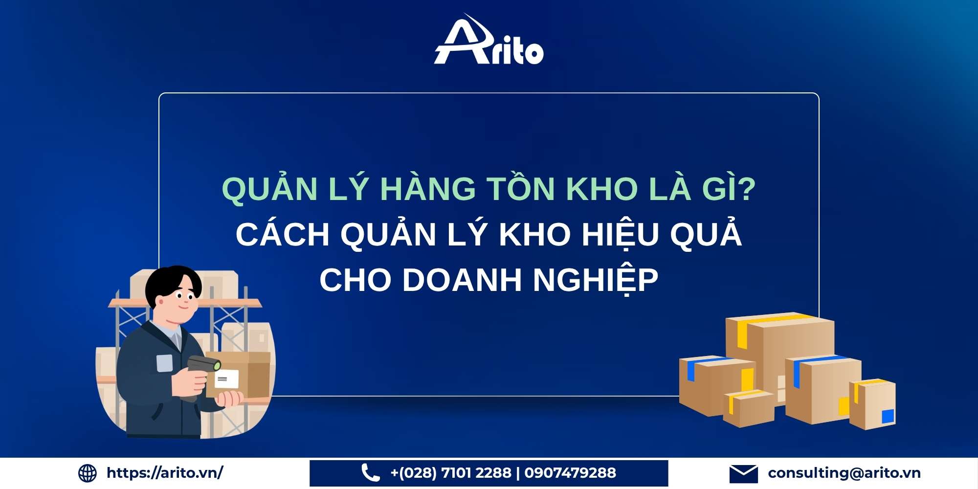 Quản lý hàng tồn kho là gì? Cách quản lý kho hiệu quả cho doanh nghiệp